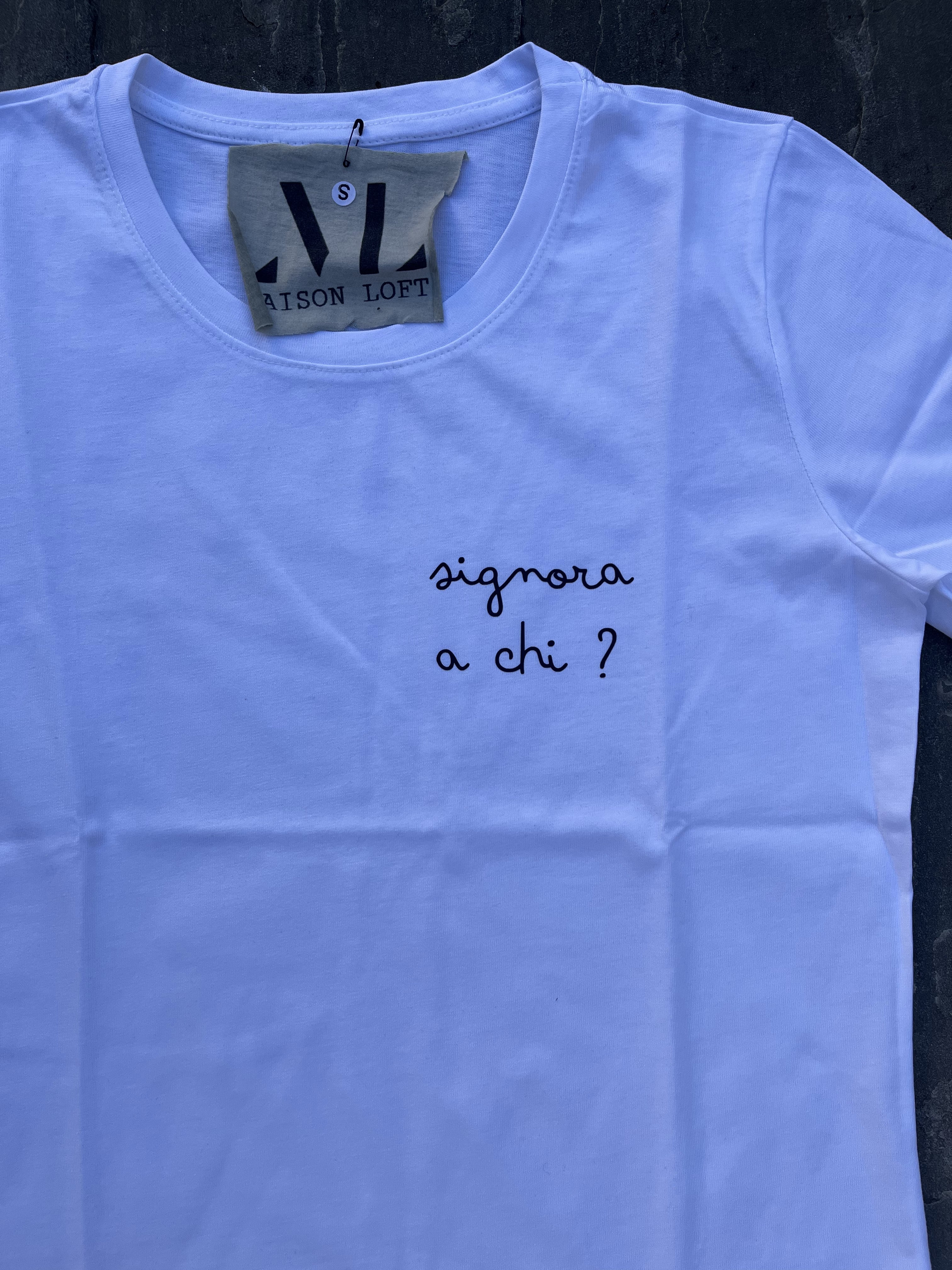 T SHIRT SIGNORA A CHI?